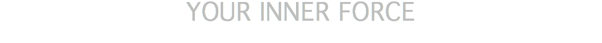 YOUR INNER FORCE 